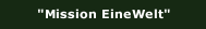 "Mission EineWelt"